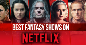 The Best Fantasy Series Streaming on Netflix Right Now